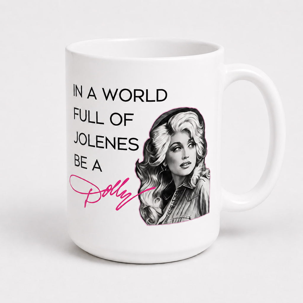 In A World Full Of Jolenes Be A Dolly Print Mug