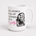 In A World Full Of Jolenes Be A Dolly Print Mug