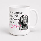 In A World Full Of Jolenes Be A Dolly Print Mug