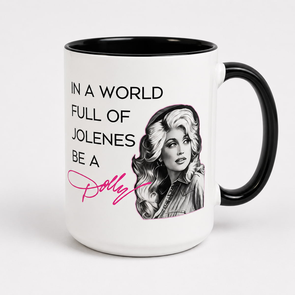 In A World Full Of Jolenes Be A Dolly Print Mug