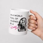 In A World Full Of Jolenes Be A Dolly Print Mug