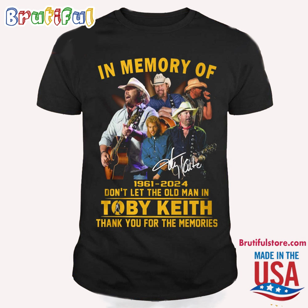 In Memory Of 1961-2024 Don’t Let The Old Man In Toby Keith Thank You For The Memories T Shirt