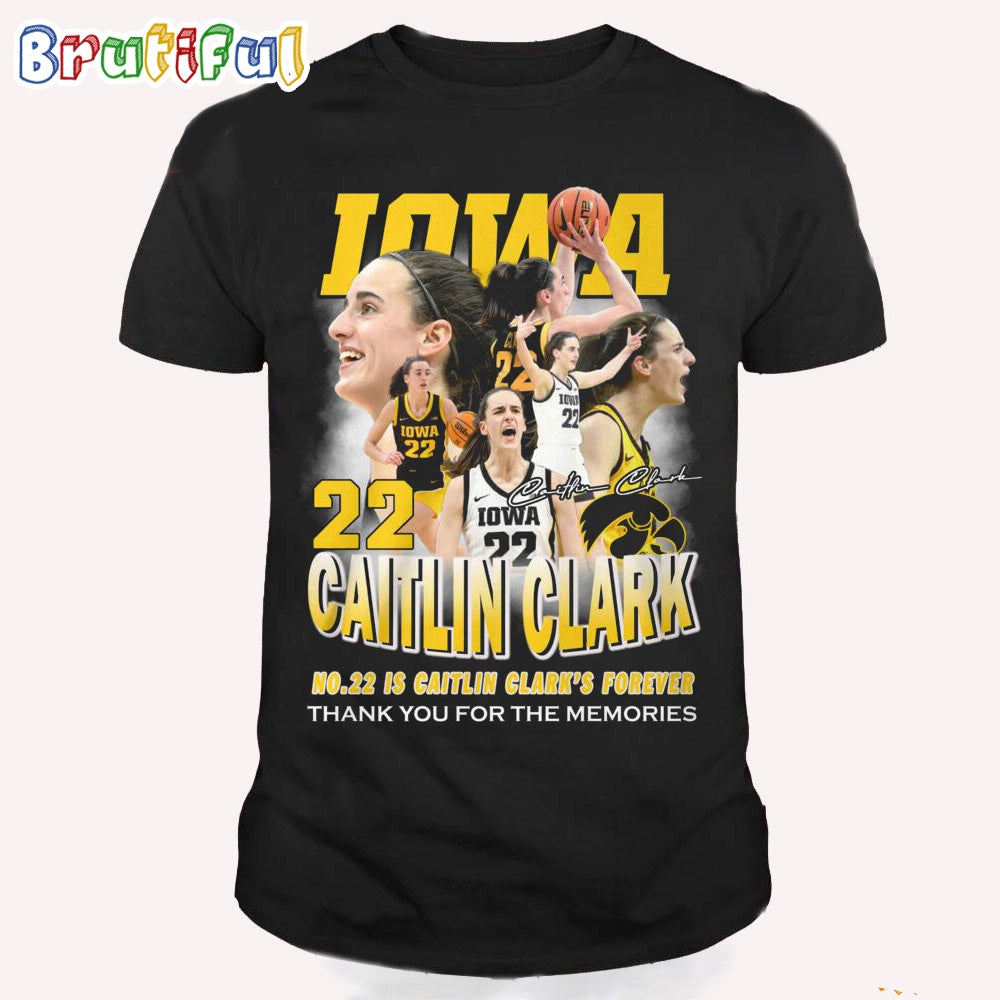 Iowa Hawkeyes Caitlin Clark No 22 Is Caitlin Clacrk Forever Thank You For The Memories T Shirt