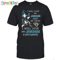 Jacksonville Jaguars T-Shirt I Win Love My Jaguars Everywhere Shirt