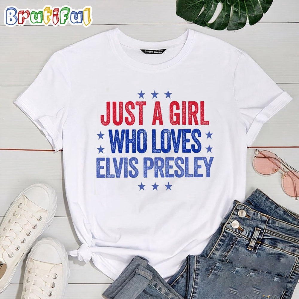 Just A Girl Who Loves Elvis Preley T Shirts