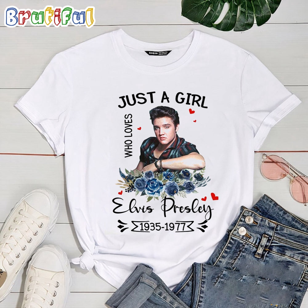 Just A Girl Who Loves Elvis Presley 1935-1977 T Shirts