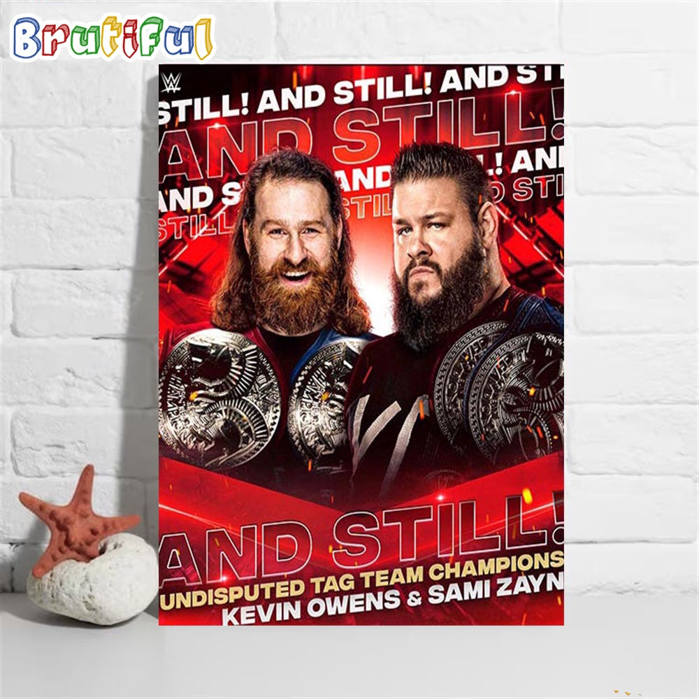 Kevin Owens And Sami Zayn And Still Undisputed Tag Team Champions Wall Art Poster Canvas