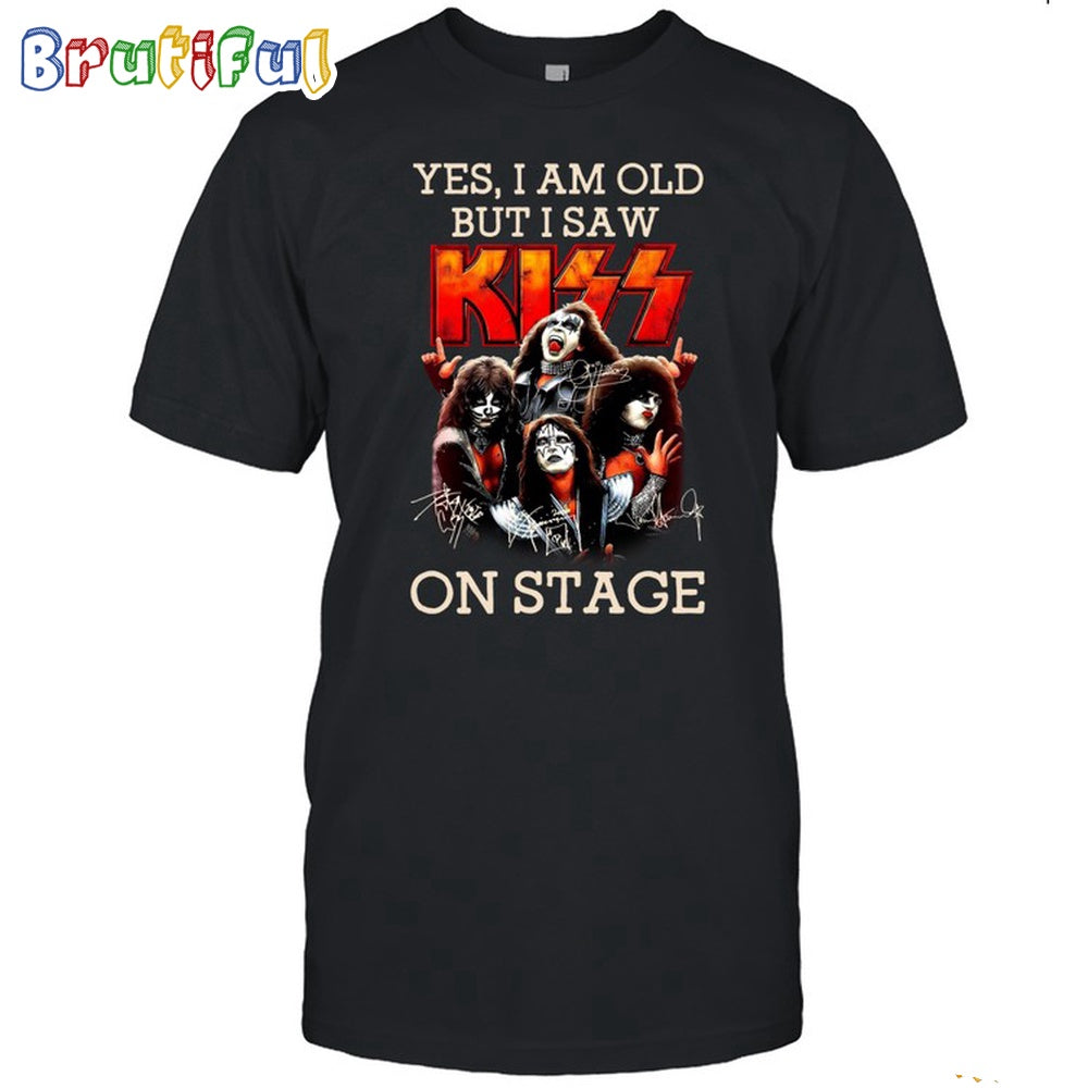 Kiss Band Yes I Am Old But I Saw On Stage T Shirt
