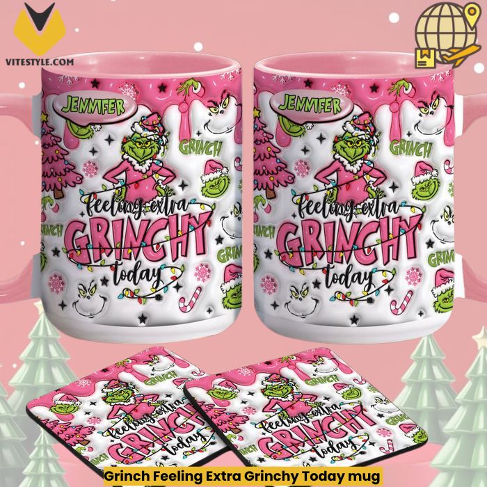 Grinch Feeling Extra Grinchy Today mug