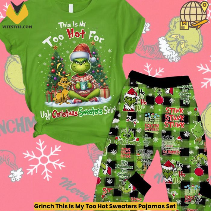 Grinch This Is My Too Hot Sweaters Pajamas Set