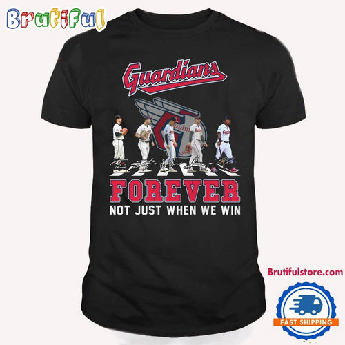 MLB Cleveland Guardians Forever Not Just When We Win Team Player Signature T Shirt