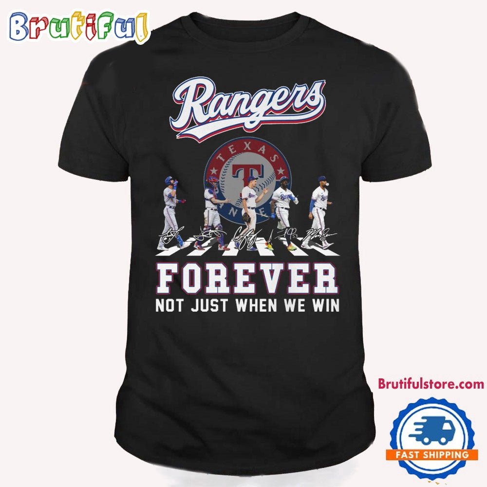 MLB Texas Ranger Forever Not Just When We Win Team Player Signature T Shirt