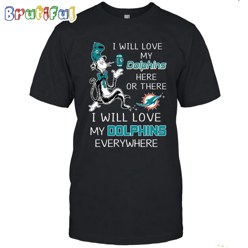 Miami Dolphins T-Shirt I Win Love My Dolphins Everywhere Shirt