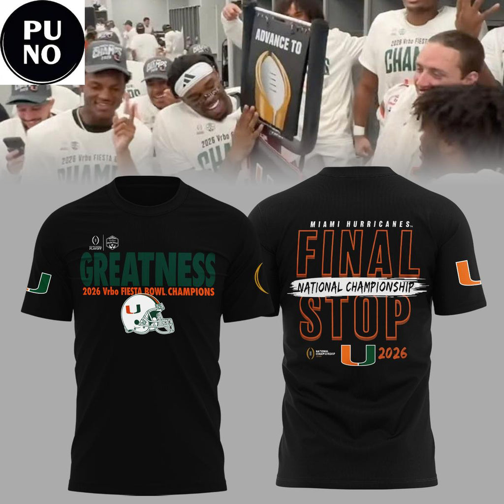 Miami Hurricanes 2026 Fiesta Bowl Champions Final Stop Hoodie T-Shirt