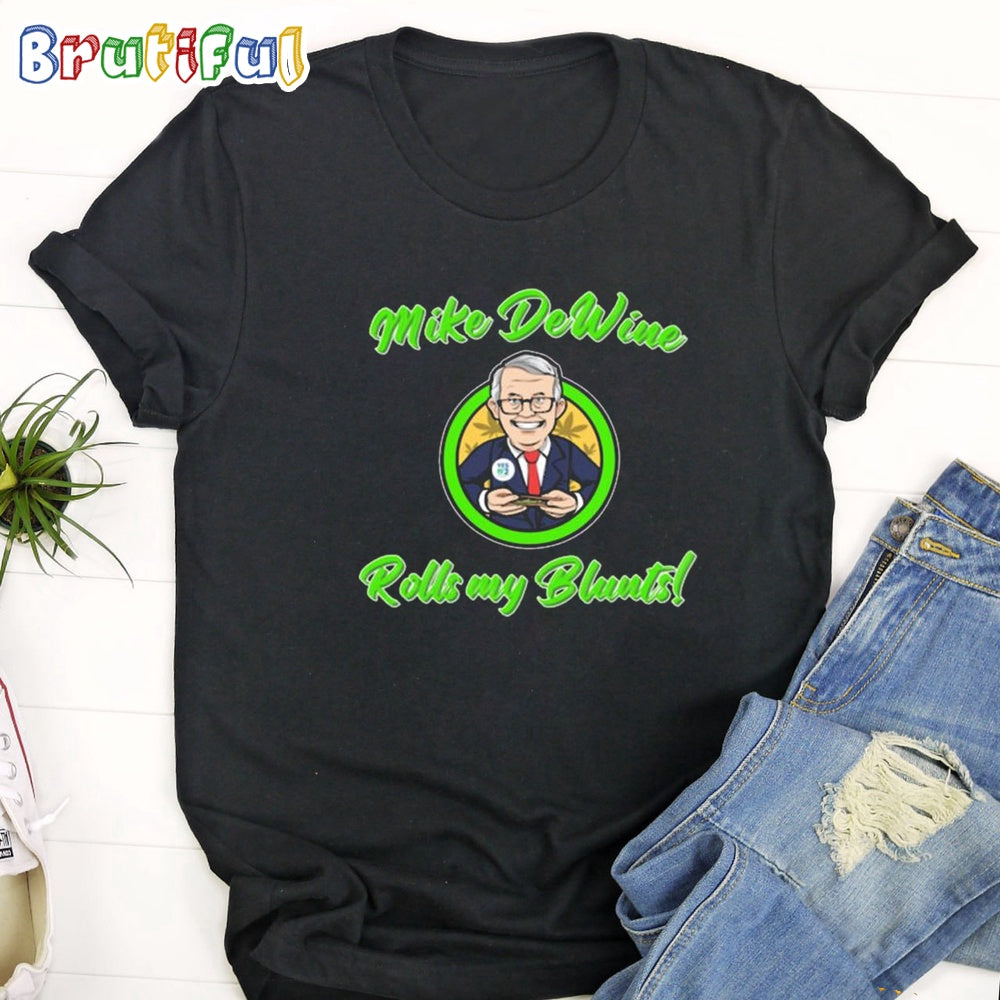 Mike Dewine Rolls My Blunts T Shirt