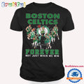 NBA Boston Celtics Signature Forever Not Just When We Win T Shirt
