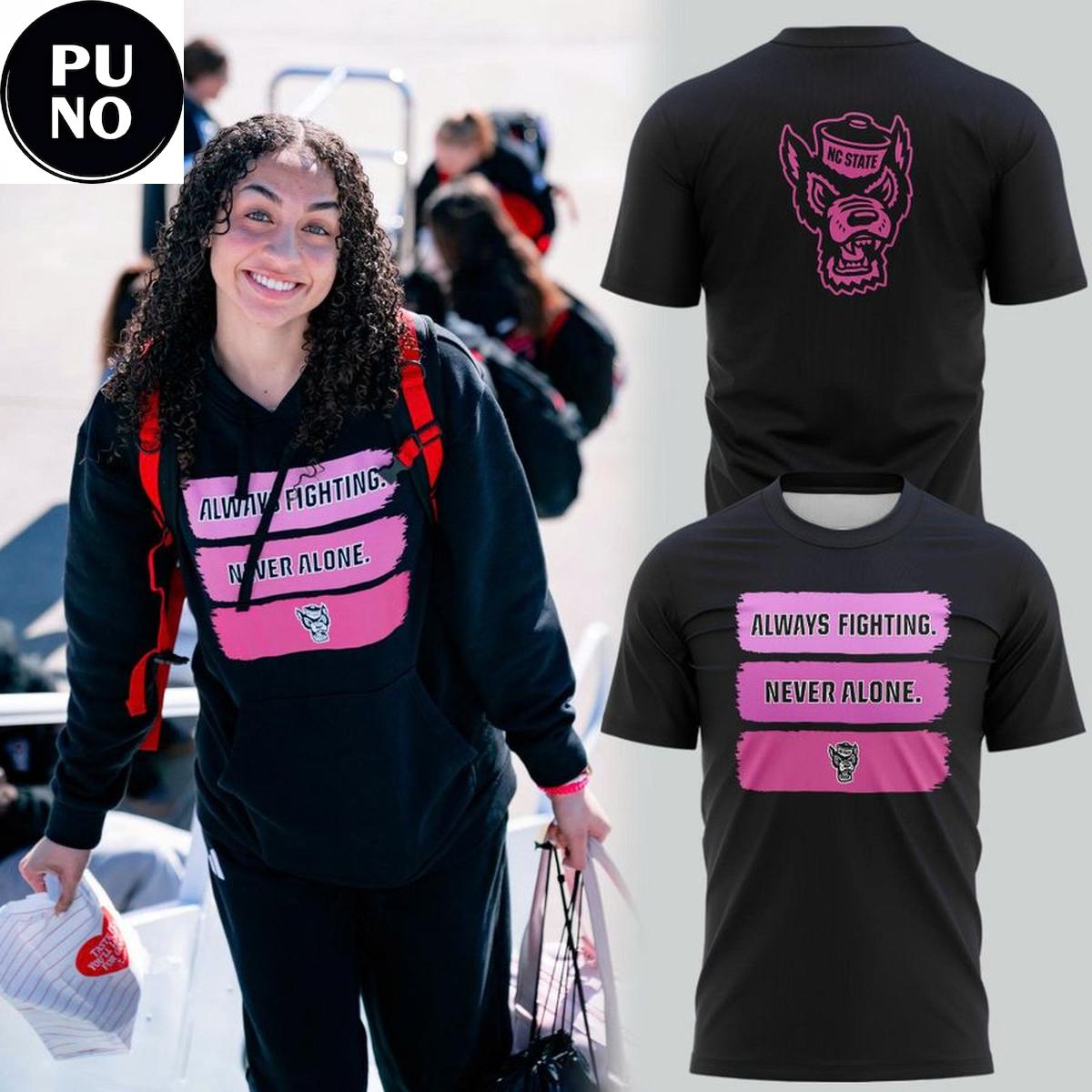 NC State Wolfpack Women’s Basketball 2026 Always Fighting. Never Alone Hoodie T-Shirt