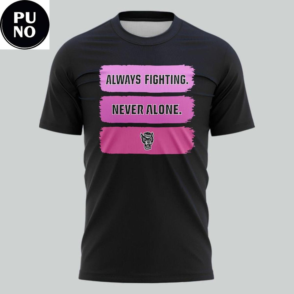 NC State Wolfpack Women’s Basketball 2026 Always Fighting. Never Alone Hoodie T-Shirt