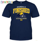 NCAA Michigan Wolverines Business Is Finished 2023 National Champions T-Shirt