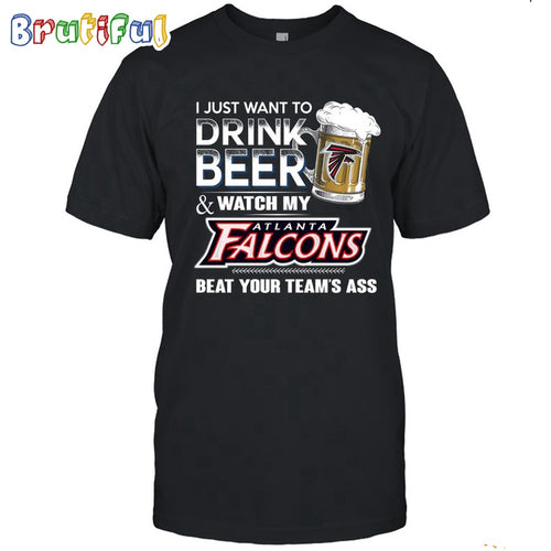 NFL Atlanta Falcons I Just Want To Drink Beer And Watch My Atlanta Falcons T Shirt