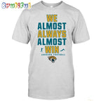 NFL Jacksonville Jaguars We Almost Always Almost Win T-Shirt