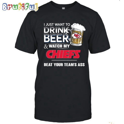 NFL Kansas City Chiefs I Just Want To Drink Beer And Watch My Chiefs T Shirt