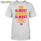 NFL Kansas City Chiefs We Almost Always Almost Win T-Shirt