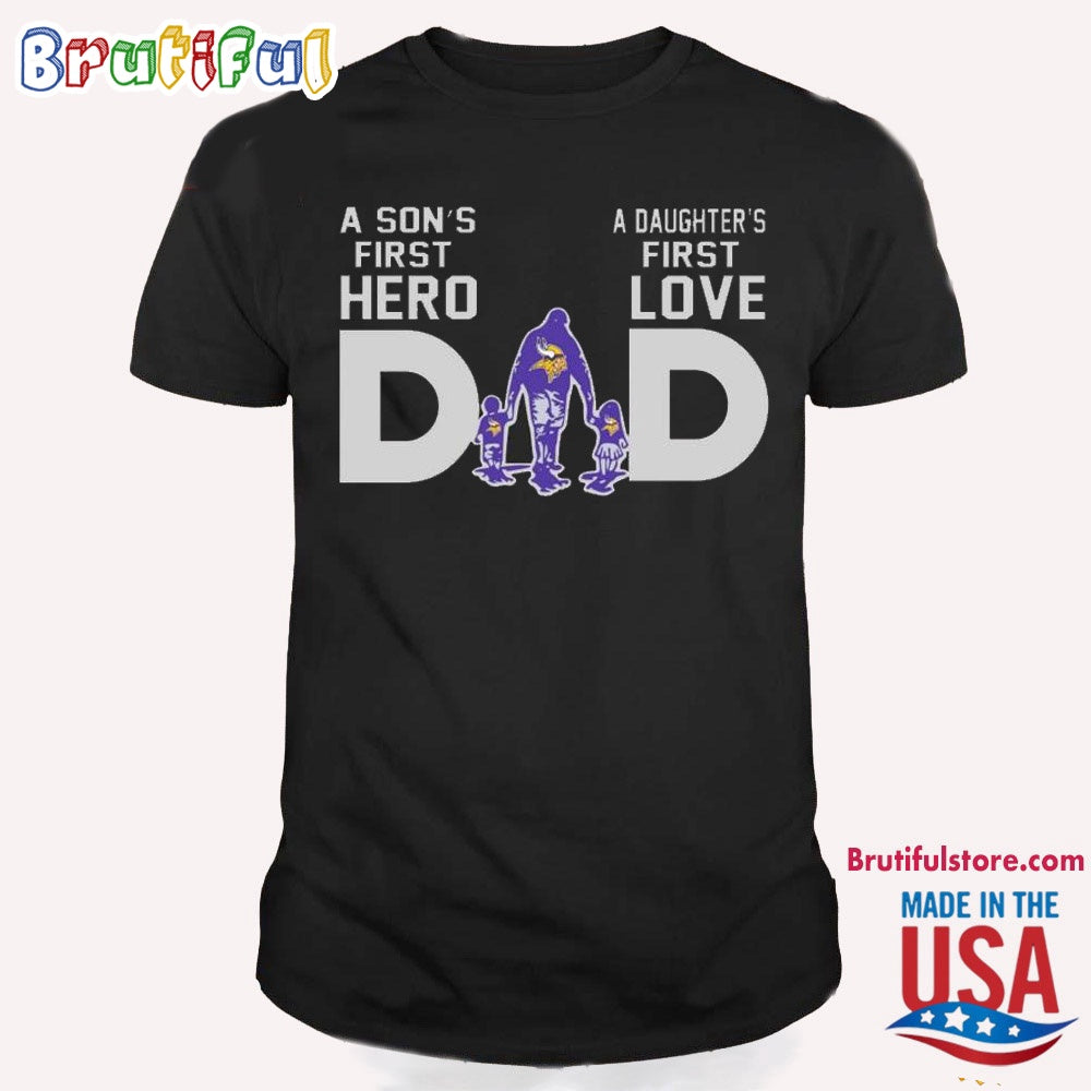 NFL Minnesota Vikings Dad A Son’s First Hero Daughter’s First Love T Shirt