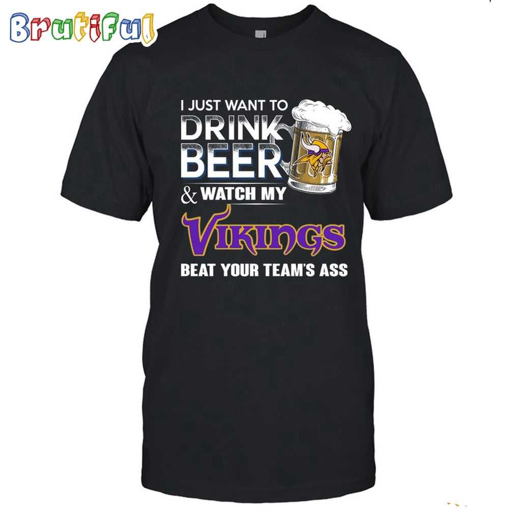 NFL Minnesota Vikings I Just Want To Drink Beer And Watch My Vikings T Shirt