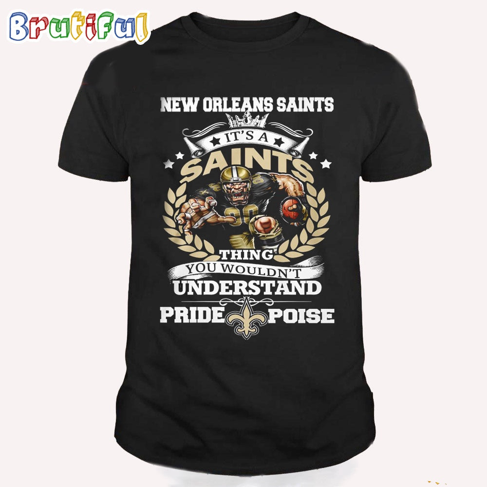NFL New Orleans Saints Damn Right It’s A Thing You Wouldn’t Understand Pride Poise T Shirt