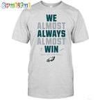 NFL Philadelphia Eagles We Almost Always Almost Win T-Shirt
