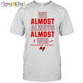 NFL Tampa Bay Buccaneers We Almost Always Almost Win T-Shirt