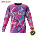 NFL Tennessee Titans I Pink Crewneck Sweatshirt I Can Fearless Again Breast Cancer For Breast Cancer Survivors
