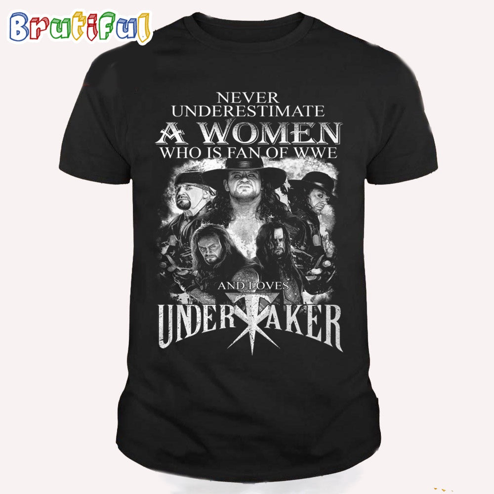 Never Underestimate Who Is Fan Of WWE And Love Undertaker T Shirt