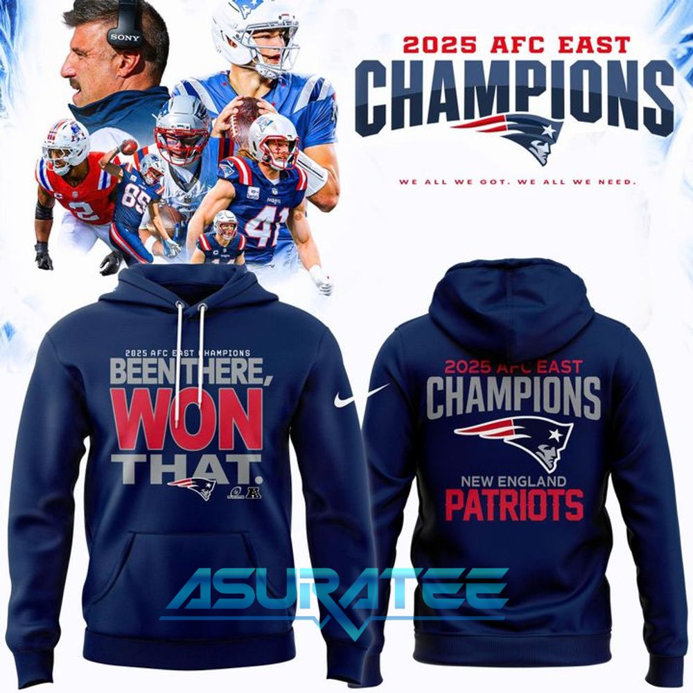 New England Patriots 2025 AFC East Division Champions “Been There Won That” Hoodie