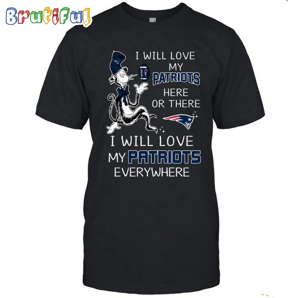 New England Patriots T-Shirt I Win Love My Patriots Everywhere Shirt