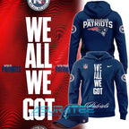New England Patriots “We All We Got” Special Navy Hoodie, Cap