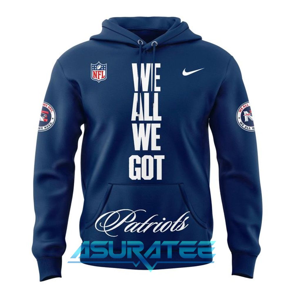 New England Patriots “We All We Got” Special Navy Hoodie, Cap