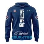 New England Patriots “We All We Got” Special Navy Hoodie, Cap