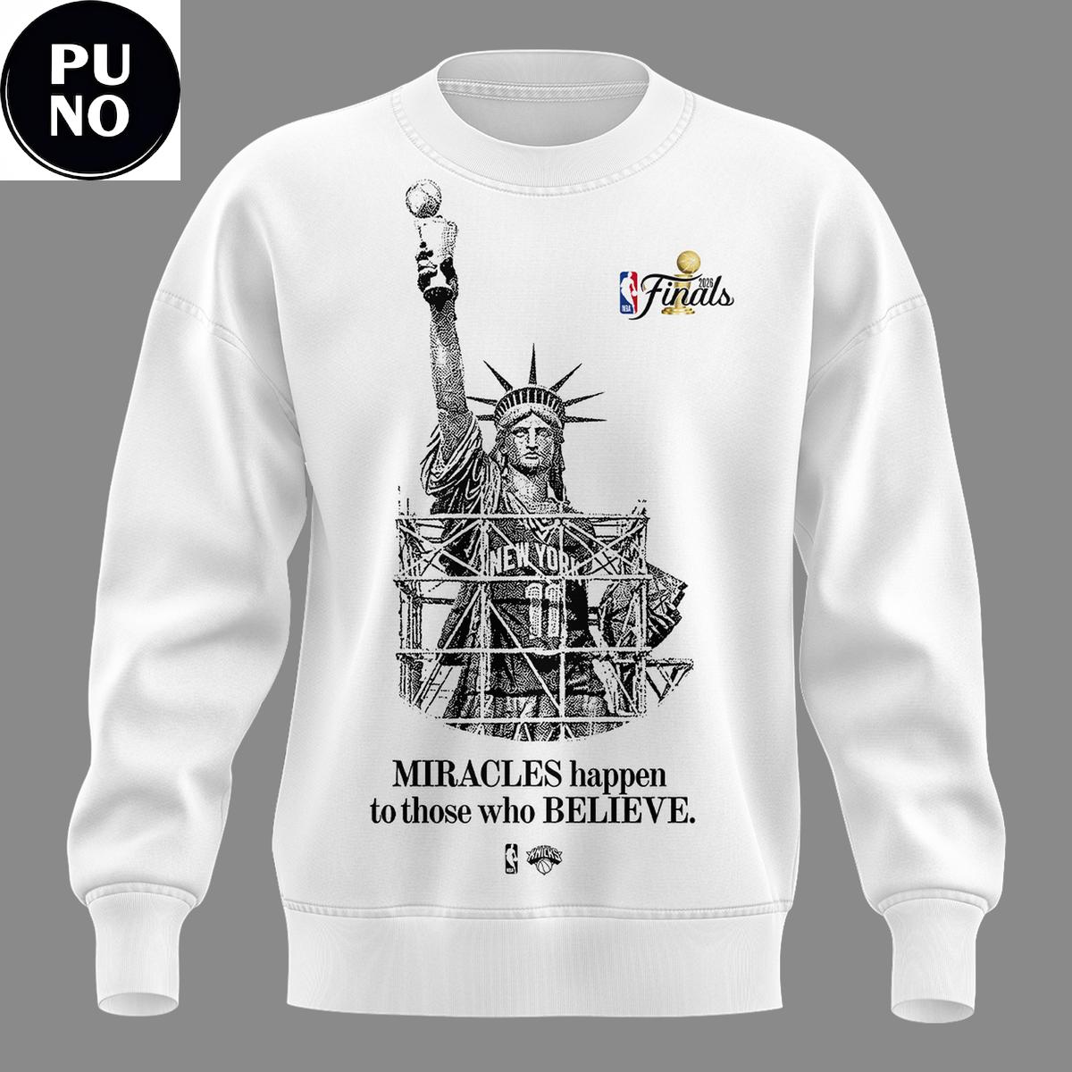New York Knicks 2026 MIRACLES happen to those who BELIEVE Hoodie T-Shirt