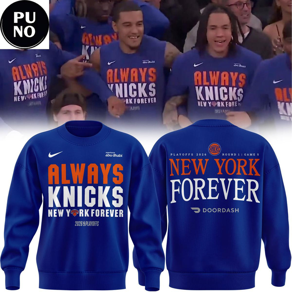 New York Knicks PlayOff 2026 Always Knicks New York Forever Hoodie T-Shirt