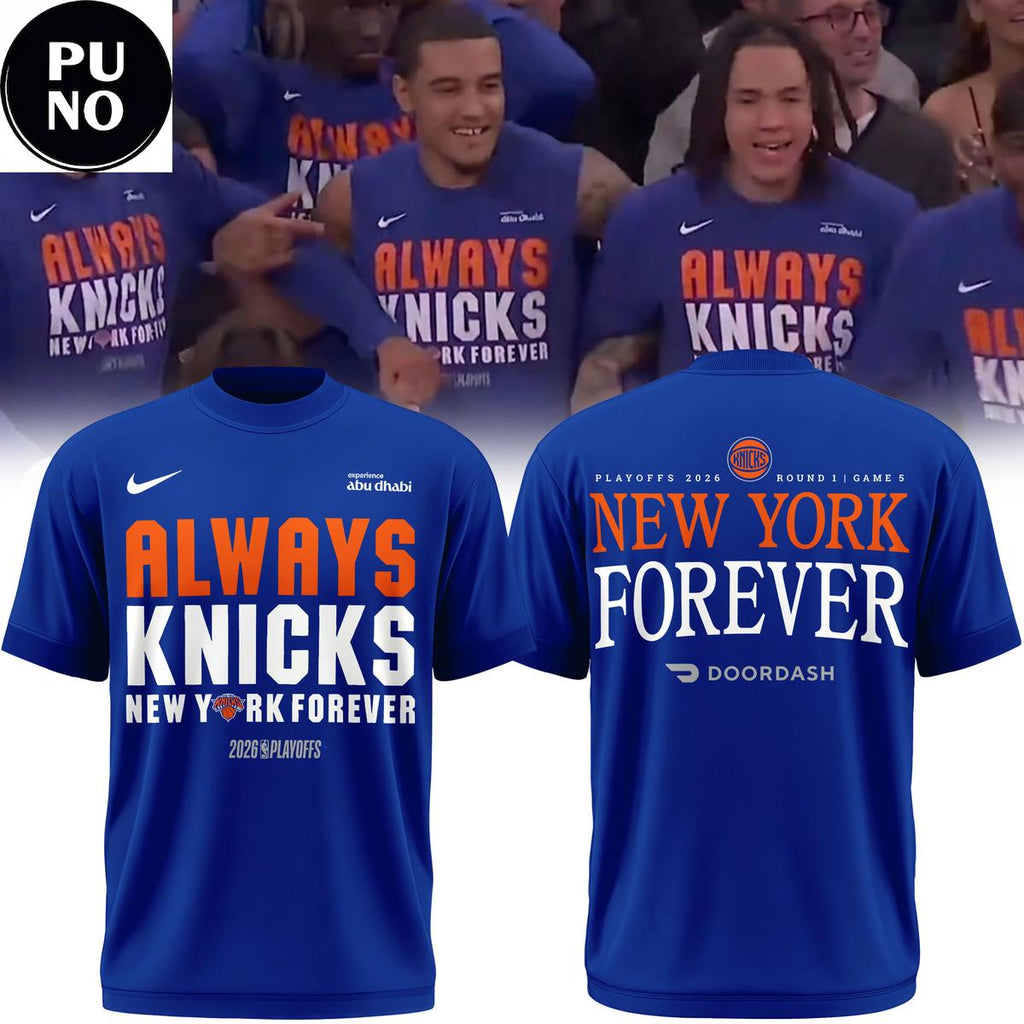 New York Knicks PlayOff 2026 Always Knicks New York Forever Hoodie T-Shirt
