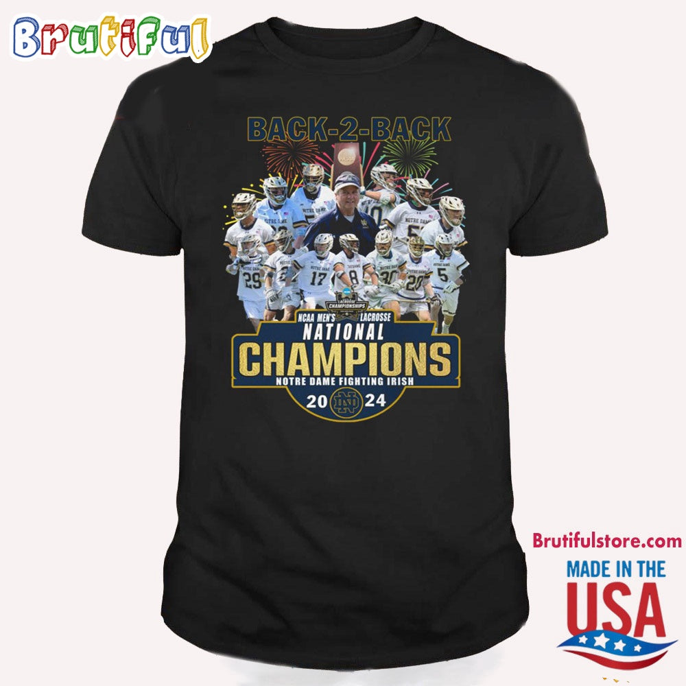 Notre Dame Fighting Irish Back 2 Back 2024 Ncaa Men’s Lacrosse National Champions T Shirt