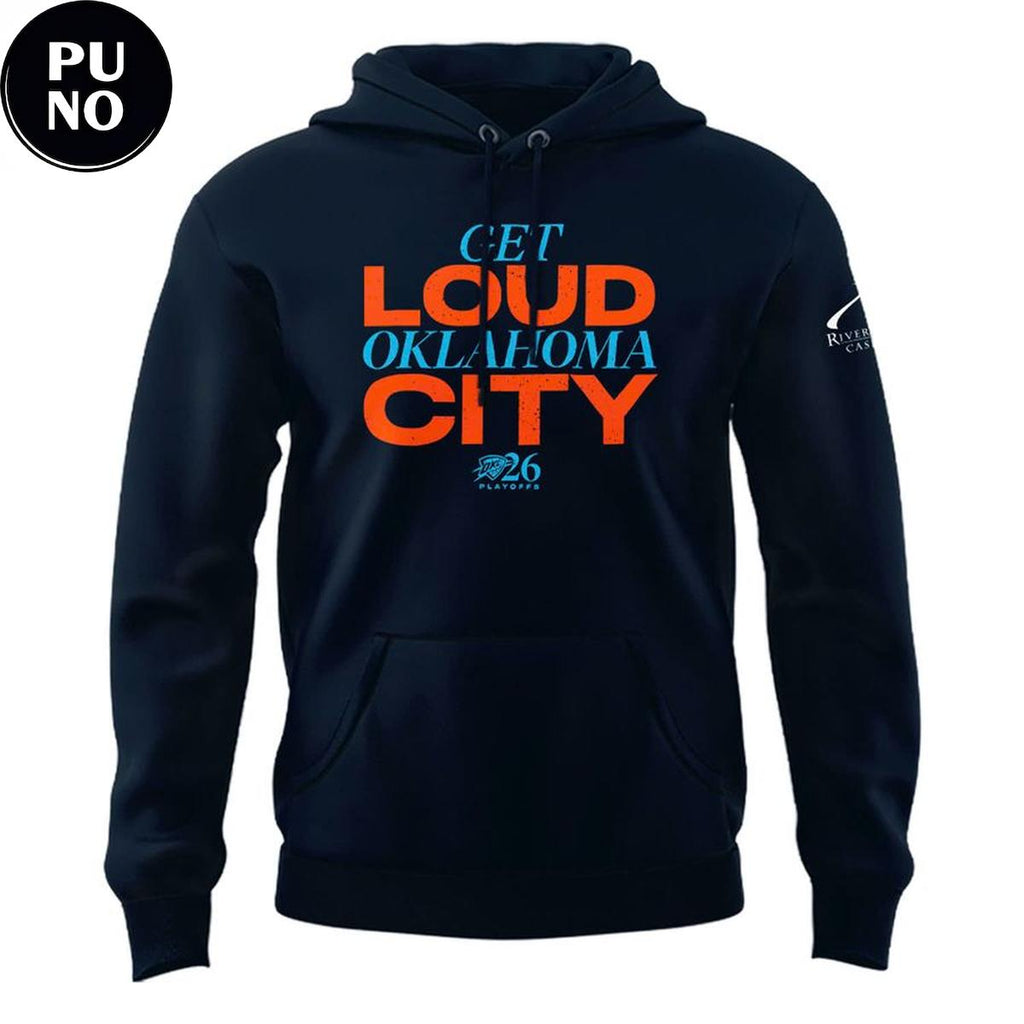 Oklahoma City Thunder Get Loud Oklahoma City 2026 NBA Playoffs Hoodie T-Shirt