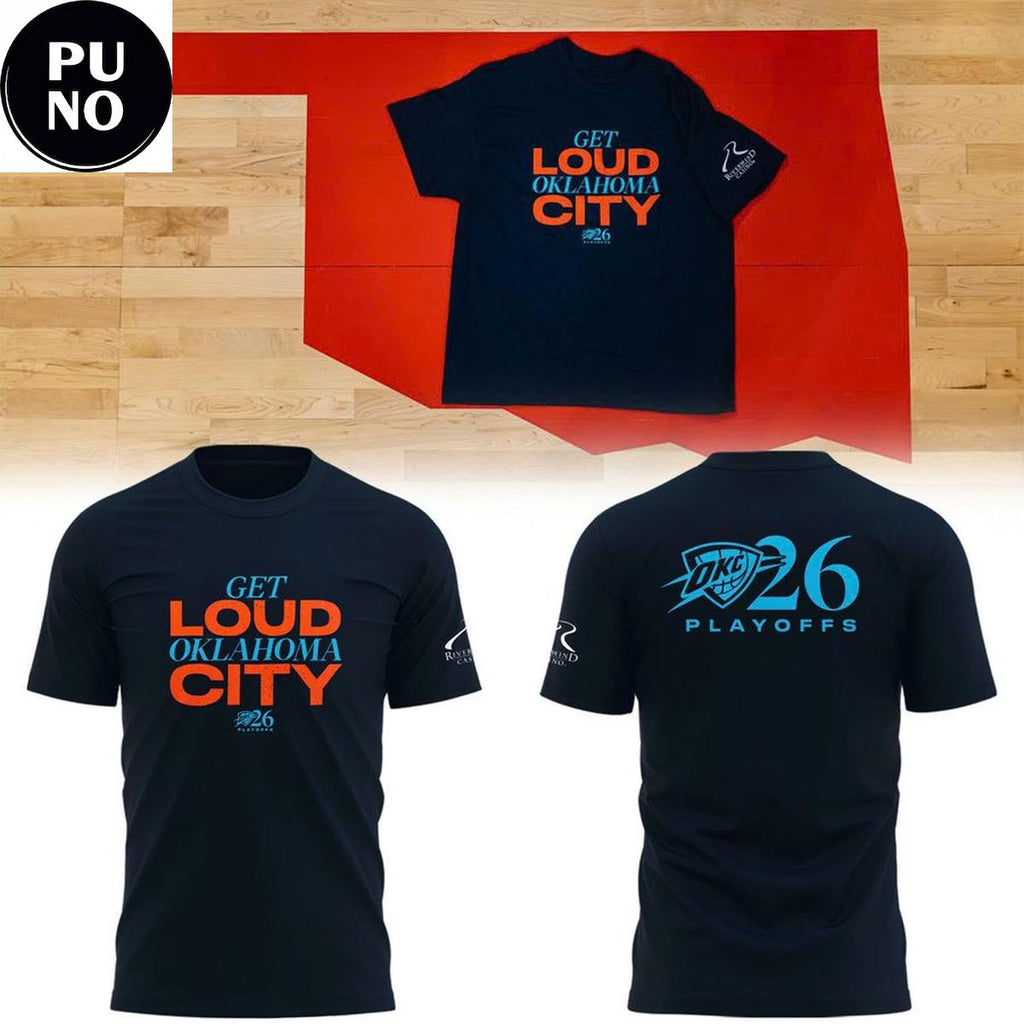 Oklahoma City Thunder Get Loud Oklahoma City 2026 NBA Playoffs Hoodie T-Shirt
