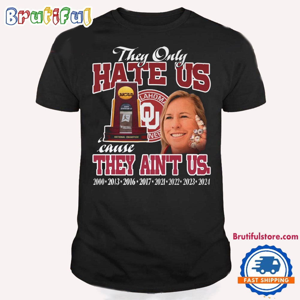 Oklahoma Sooners 2024 NCAA Softball Women’s College World Series Champions T Shirt, They Only Hate Us Shirt