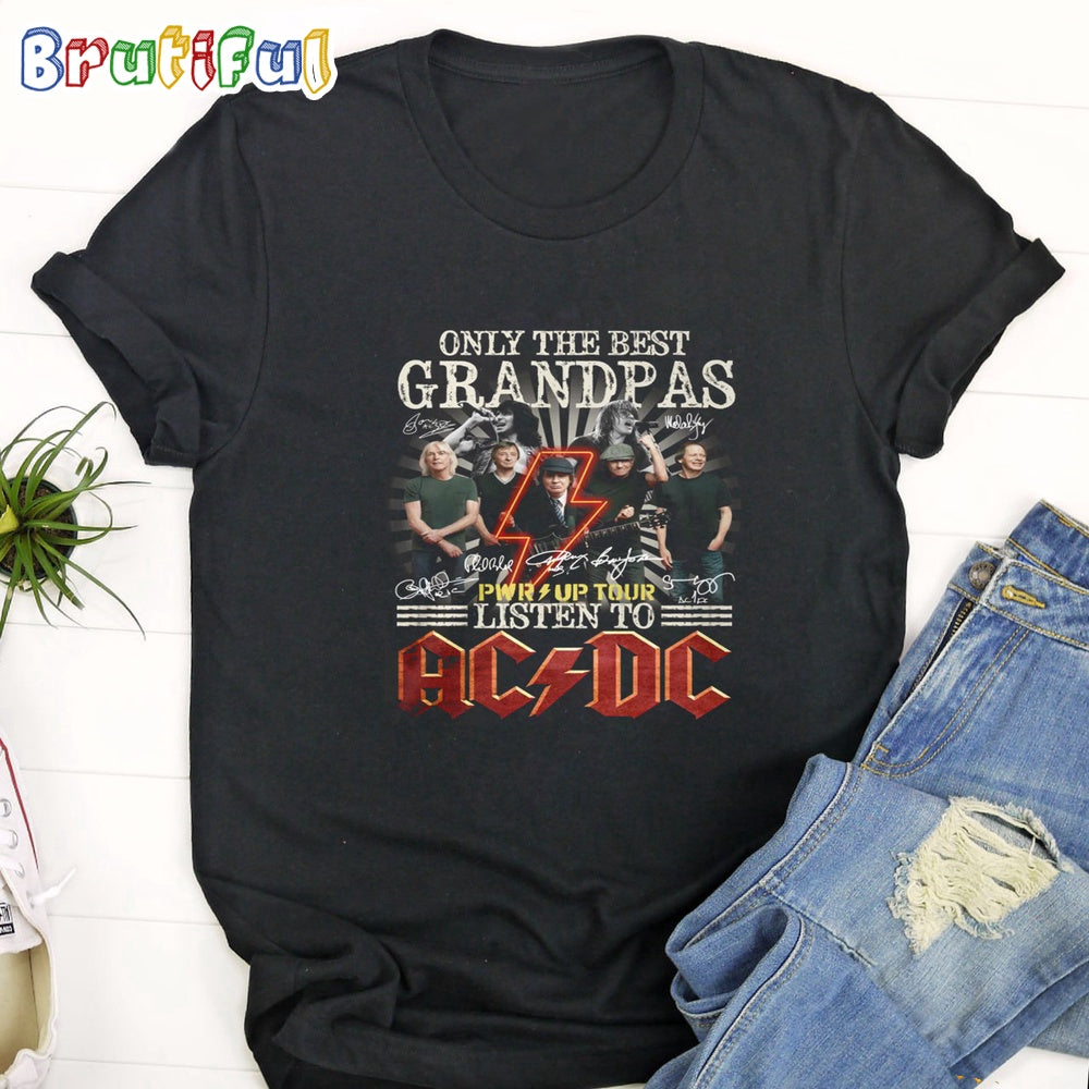 Only The Best Grandpas PWR Up Tour Listen To ACDC T Shirt