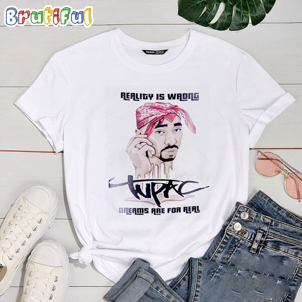 Rapper Tupac Shakur Fans Dream For Real T Shirt