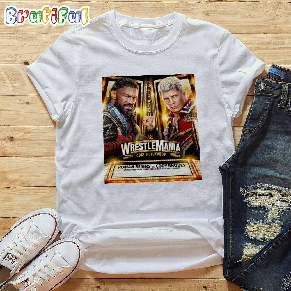 Roman Reigns Vs Cody Rhodes For The Undisputed Title At WWE WrestleMania Goes Hollywood T-Shirt