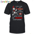 San Francisco 49ers T-Shirt I Win Love My 49ers Everywhere Shirt
